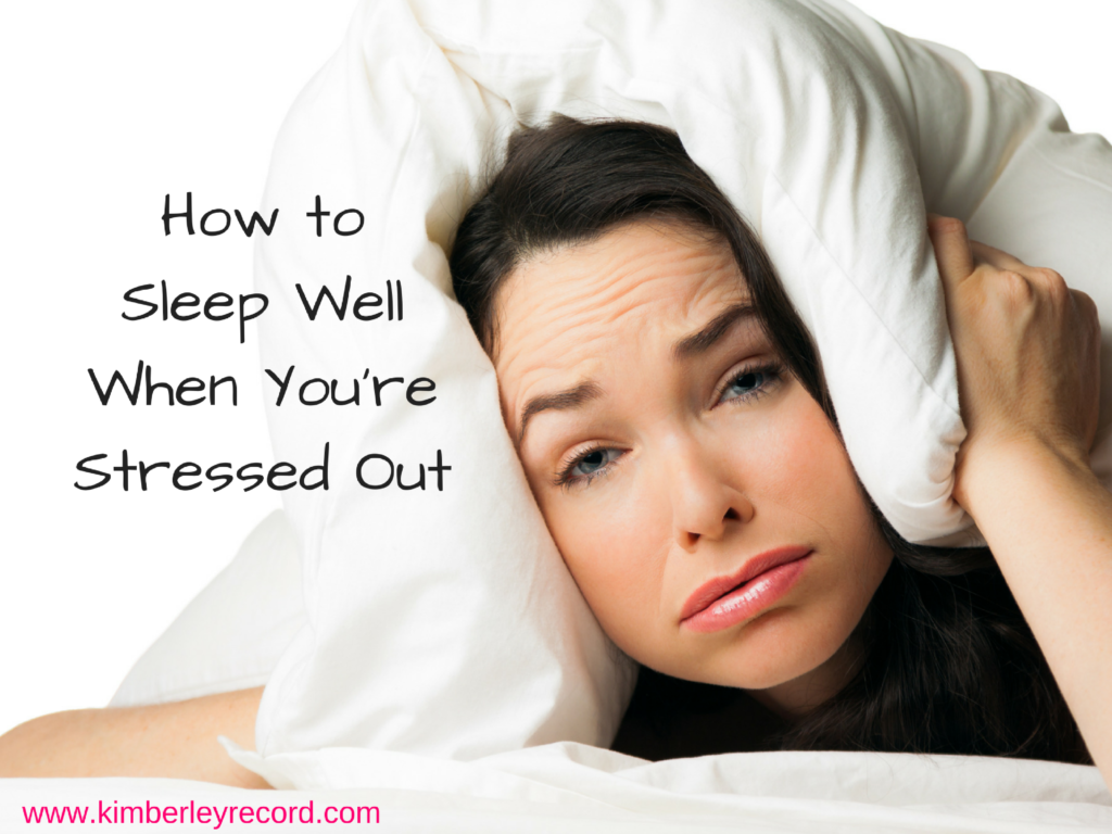 How To Sleep Well When You re Stressed Out Kimberley Record Site